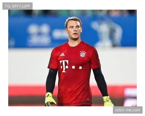 诺伊尔在高强度比赛中的表现分析与技术与心理的结合展现竞争力增强 诺伊尔在高强度比赛中的表现分析与技术与心理的结合展现竞争力增强